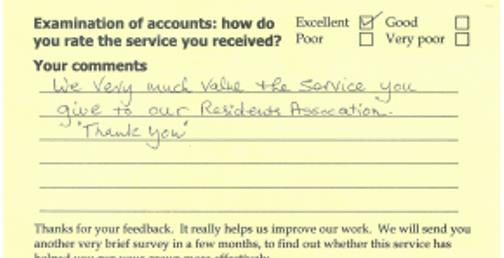 Comment on account examination feedback card: We very much value the service you give to our Residents Association. Thank you.
